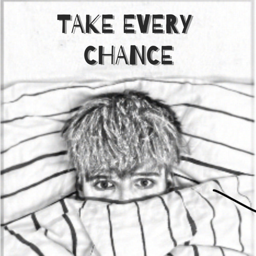 Take Every Chance