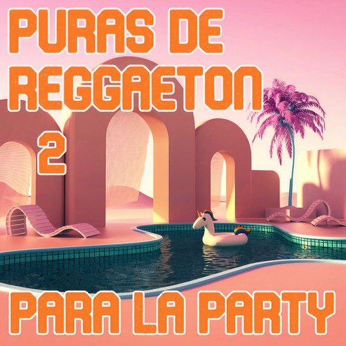 Puras De Reggaeton Para La Party Vol. 2 (Explicit)