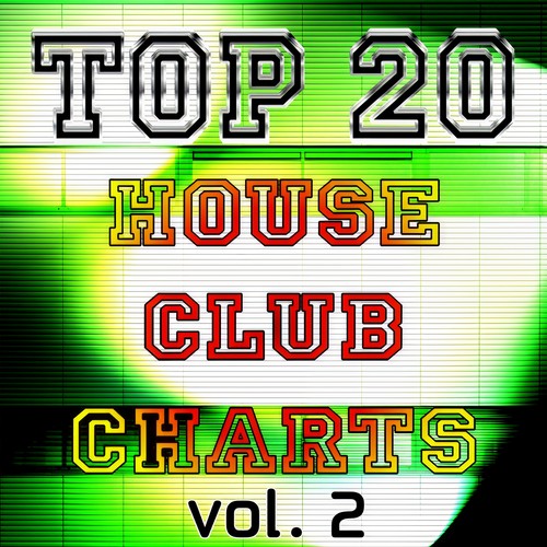 TOP 20 HOUSE CLUB CHARTS  VOL. 2