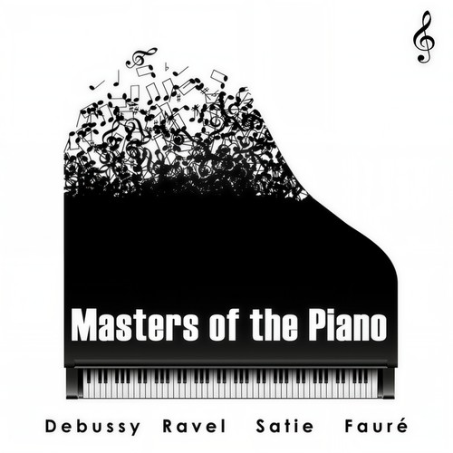 Debussy, Ravel, Satie, Fauré: Masters of the Piano