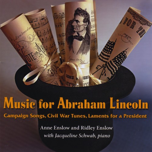 Music for Abraham Lincoln: Campaign Songs, Civil War Tunes, Laments for a President