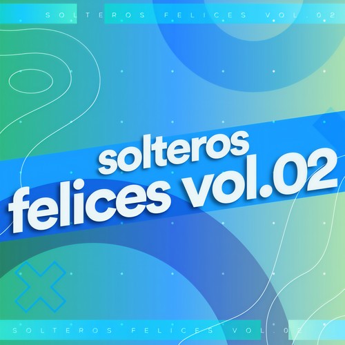 Solteros Felices Vol. 02 (Explicit)