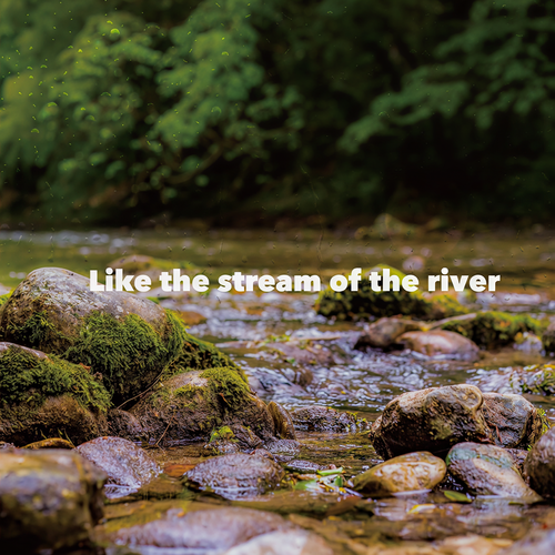 Like the stream of the river