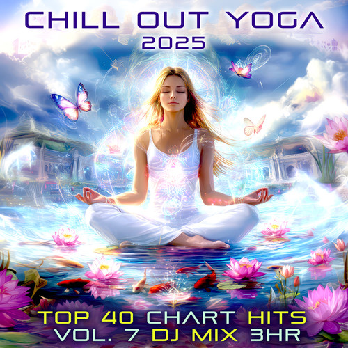 Chillout Yoga 2025 Top 40 Chart Hits, Vol. 7 DJ Mix 3Hr