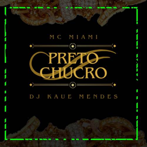 Preto Chucro (Explicit)