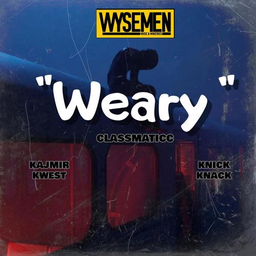 Weary (feat. Kajmir Kwest & Knick Knack)