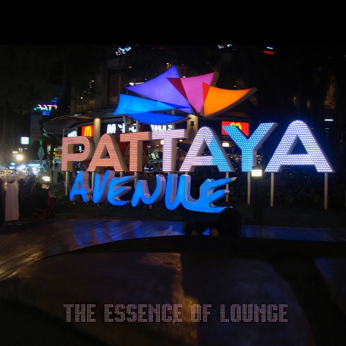 Pattaya Avenue (The Essence of Lounge)