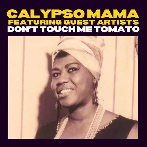 Don't Touch Me Tomato: Calypso Mama featuring Guest Artists