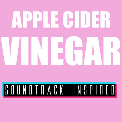 Apple Cider Vinegar (Soundtrack Inspired)