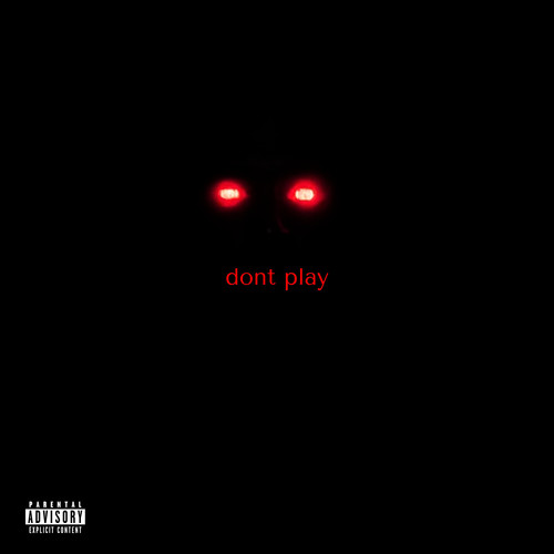 DONT PLAY (Explicit)