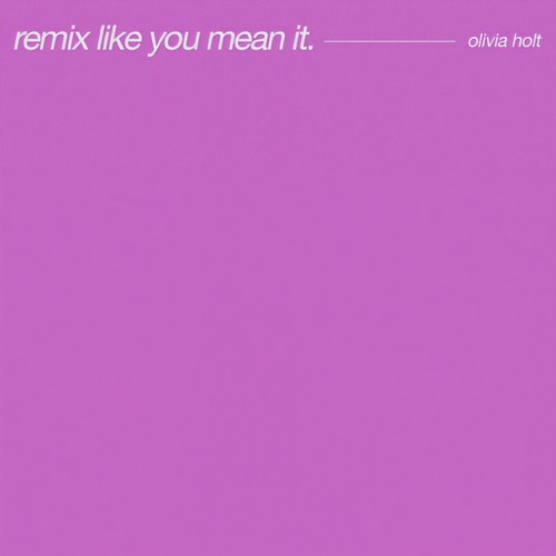 Remix Like You Mean It