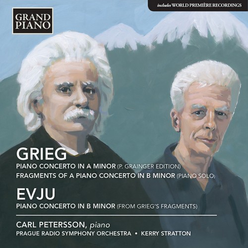 GRIEG, E.: Piano Concerto in A Minor / EVJU, H.: Piano Concerto in B Minor (on fragments by E. Grieg) [Petersson, Prague Radio Symphony, Stratton]