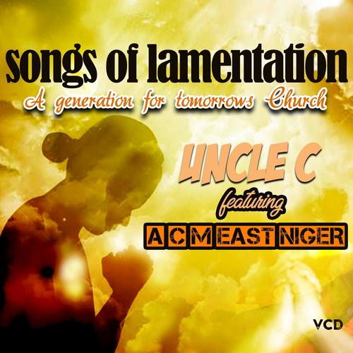 songs of lamentation, a generation of tomorrows church (feat.  A c m east niger)