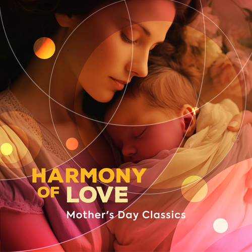 Harmony of Love - Mother's Day Classics