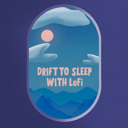 Drift To Sleep With LoFi (Explicit)