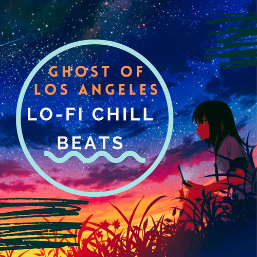 Ghost Of Los Angeles (Lo-Fi Chill Beats)