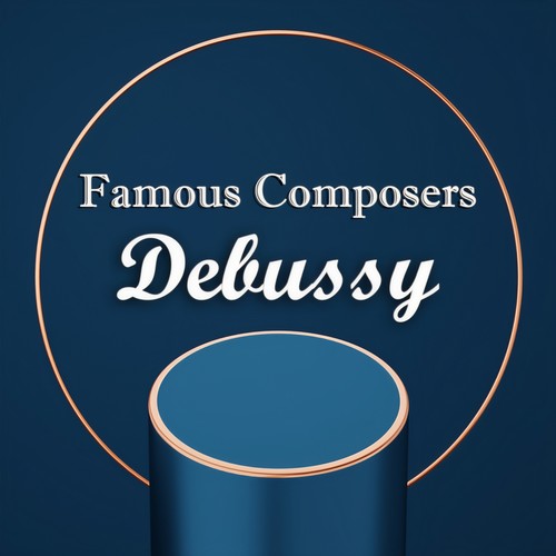 Famous Composers: Debussy