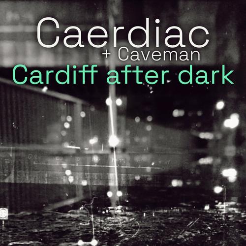 Cardiff after dark (feat. Caveman)