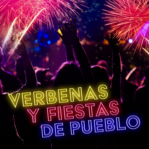 Verbenas Y Fiestas De Pueblo (Explicit)