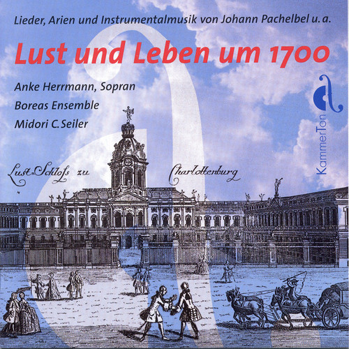 Lust und Leben um 1700 - Songs, Arias and Instrumental Music