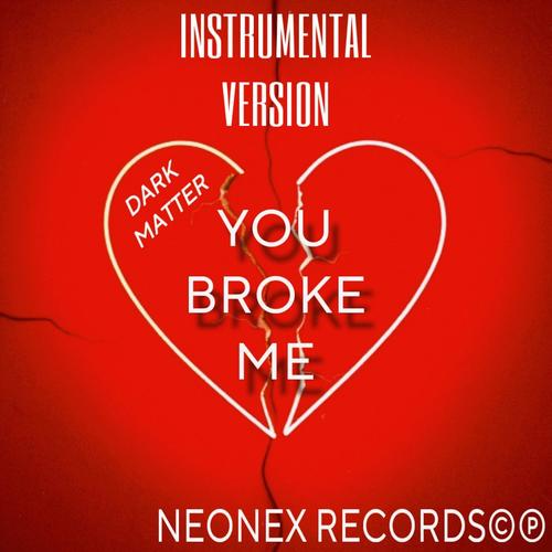 YOU BROKE ME (Instrumental)