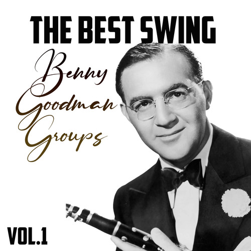 The Best Swing, Benny Goodman Groups, Vol. 1