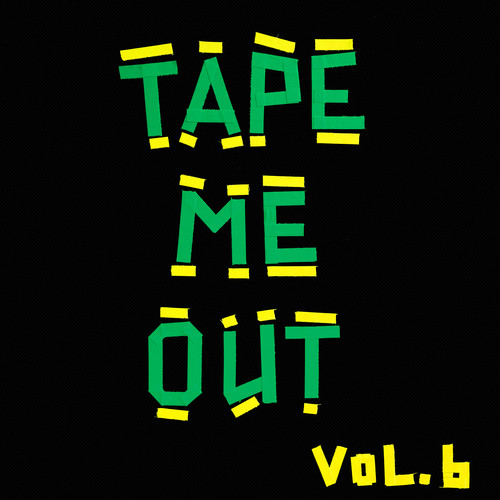 Tape Me Out, Vol.6