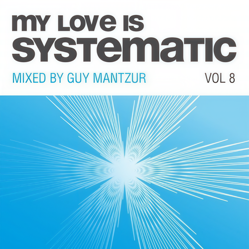 My Love Is Systematic, Vol. 8 (Compiled and Mixed by Guy Mantzur)