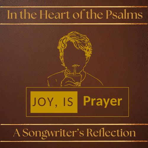 In the Heart of the Psalms: A Songwriter’s Reflection