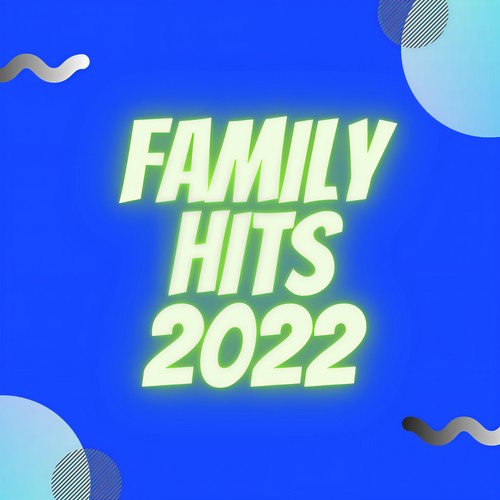 Family Hits 2022