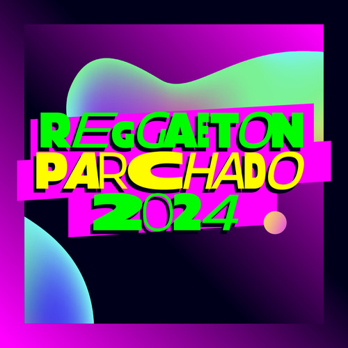 Reggaeton Parchado 2024 (Explicit)