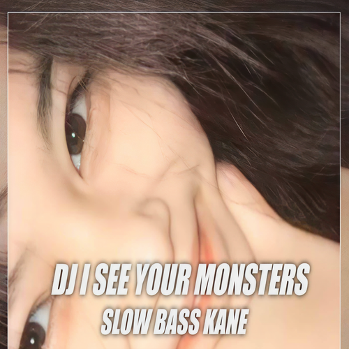 DJ I SEE YOUR MONSTER SLOW BASS KANE