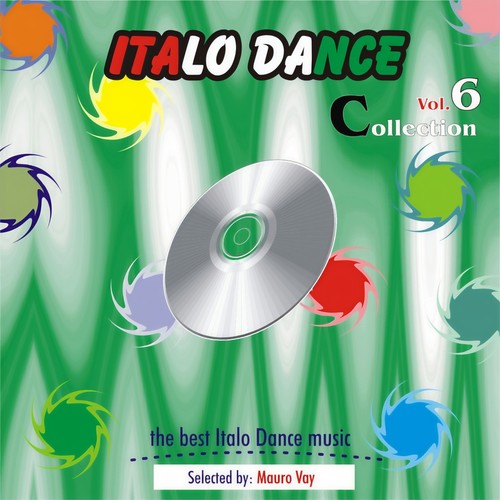 Italo Dance Collection, Vol. 6 (The very best of Italo Dance 2000 - 2010, Selected By Mauro Vay)