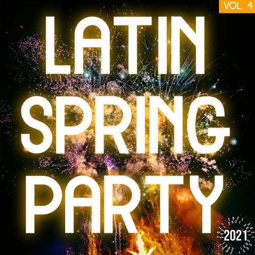 Latin Spring Party 2021 Vol. 4 (Explicit)