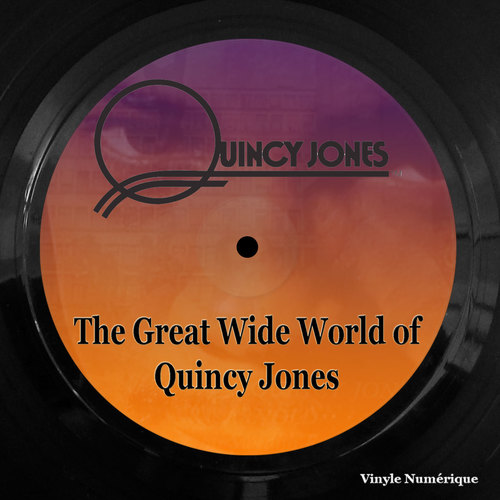 The Great Wide World of Quincy Jones