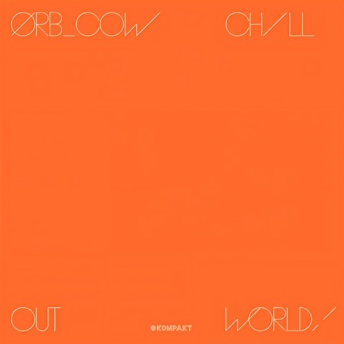 COW / Chill Out, World!