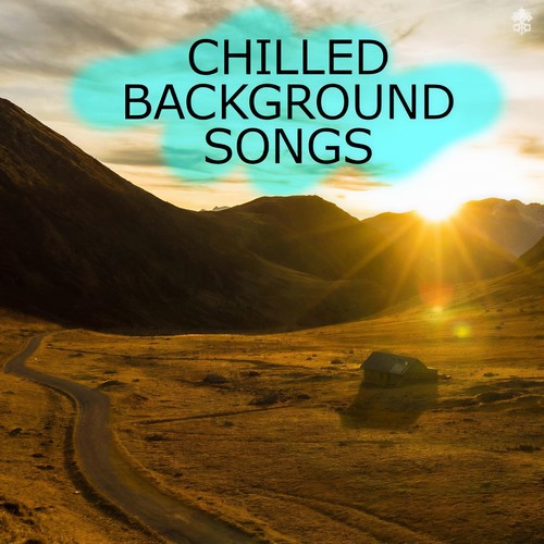 Chilled Background Songs