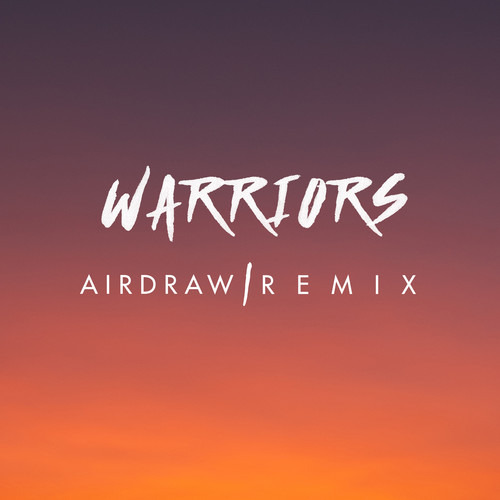 Warriors (Airdraw Remix)