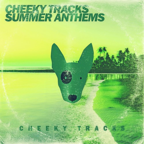 Cheeky Tracks Summer Anthems