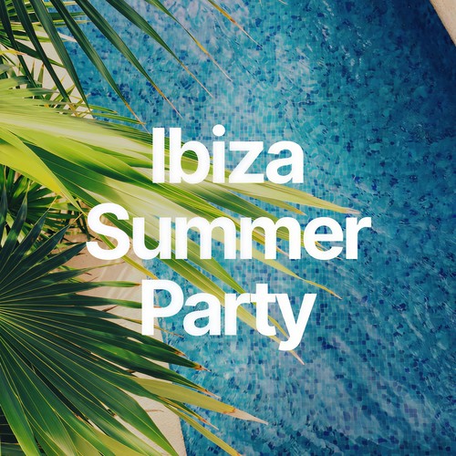 Ibiza Summer Party (Explicit)