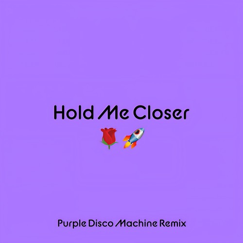 Hold Me Closer (Purple Disco Machine Remix)