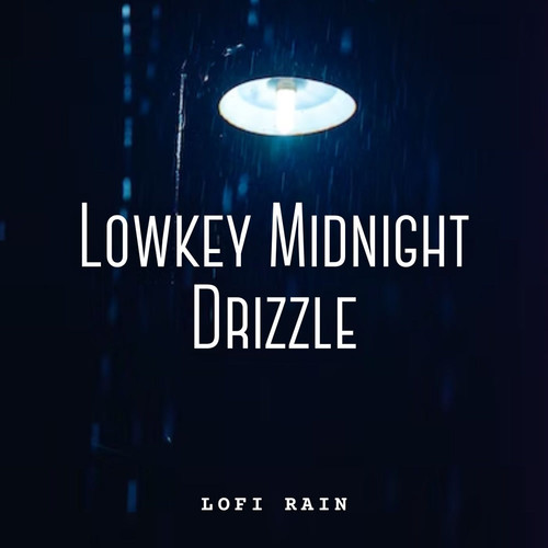 Lofi Rain: Lowkey Midnight Drizzle