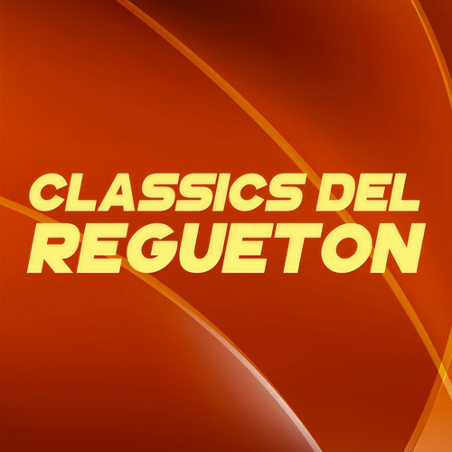 CLASSICS DEL REGUETON (Explicit)