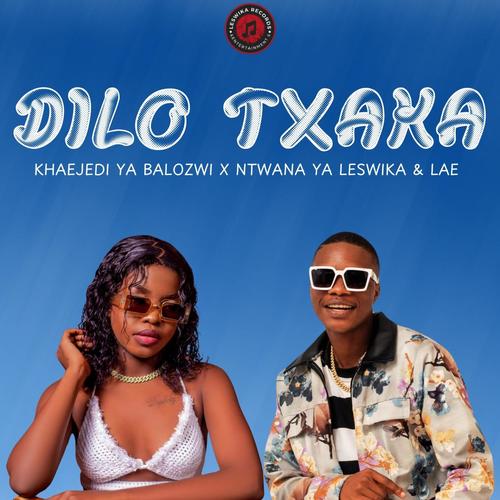 DILO TXAKA (feat. Ntwana Ya Leswika & LAE)