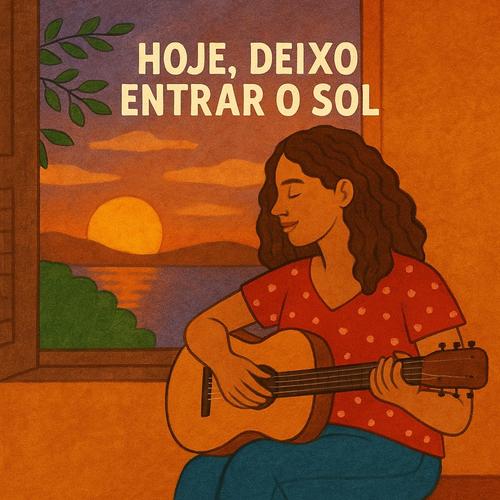 HOJE, DEIXO ENTRAR O SOL