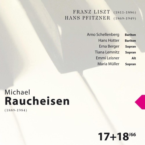 Franz Liszt & Hans Pfitzner: Michael Raucheisen Vol. 17 & 18