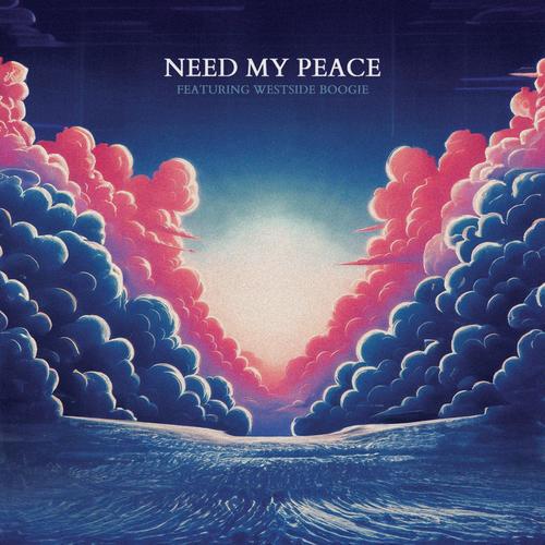 NEED MY PEACE (feat. WESTSIDE BOOGIE) [Explicit]