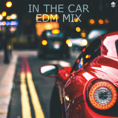 In The Car EDM Mix