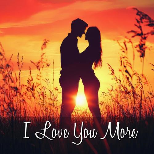 I Love You More