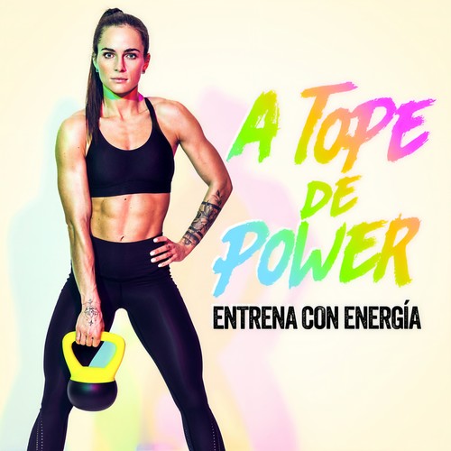 A Tope De Power - Entrena Con Energía (Explicit)